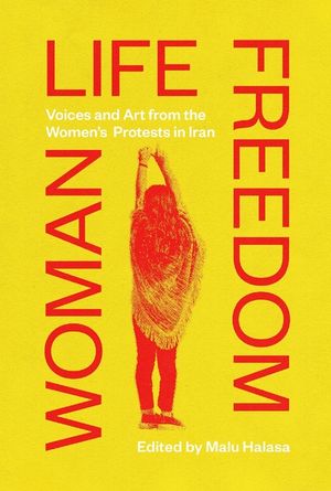 Woman Life Freedom: Voices and Art from the Women's Protests in Iran image number 0