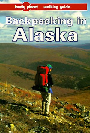 Lonely Planet Backpacking in Alaska image number 0