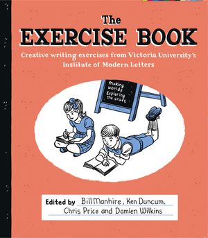 The Exercise Book: Creative Writing Exercises from Victoria University's Institute of Modern Letters image number 0