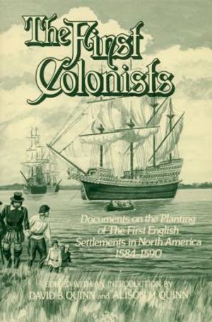 The First Colonists: Documents on the Planting of the First English Settlements in North America, 1584-1590 image number 0