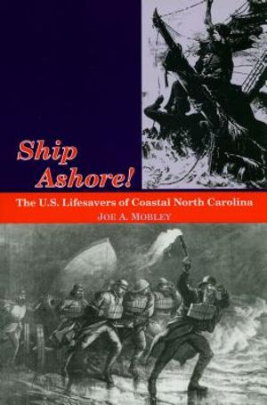 Ship Ashore!: The U.S. Lifesavers of Coastal North Carolina image number 0