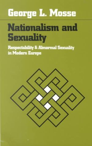 Nationalism and Sexuality: Respectability and Abnormal Sexuality in Modern Europe image number 0
