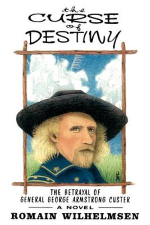 The Curse of Destiny: The Betrayal of General George Armstrong Custer image number 0