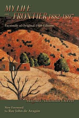 My Life on the Frontier, 1882-1897: Facsimile of Original 1939 Edition image number 0