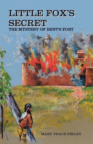 Little Fox's Secret : The Mystery of Bent's Fort image number 0