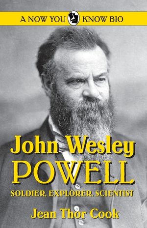 John Wesley Powell : Soldier Explorer Scientist image number 0