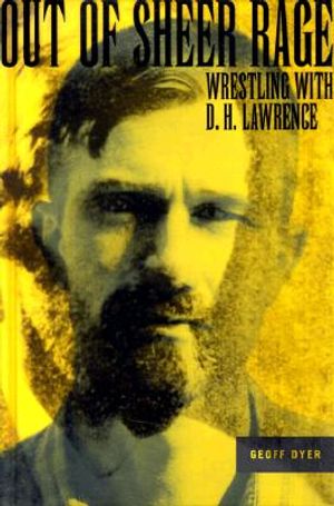 Out of Sheer Rage: Wrestling with D.H. Lawrence image number 0