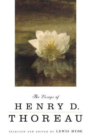 The Essays of Henry D. Thoreau: Selected and Edited by Lewis Hyde image number 0