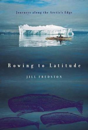 Rowing to Latitude: Journeys Along the Arctic's Edge image number 0