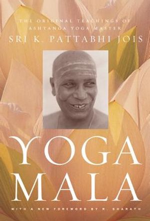 Yoga Mala: The Original Teachings of Ashtanga Yoga Master Sri K. Pattabhi Jois image number 0