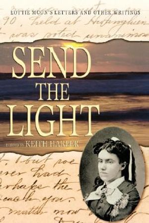 Send the Light: Lottie Moon's Letters and Other Writings image number 0