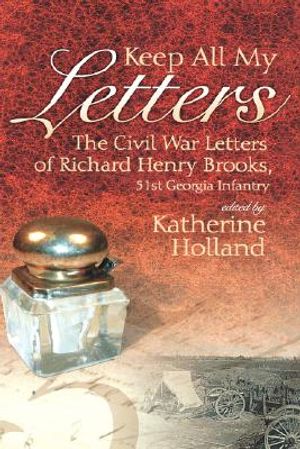 Keep All My Letters: The Civil War Letters of Richard Henry Brooks, 51st Georgia Infantry image number 0