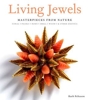 Living Jewels: Masterpieces from Nature: Coral, Pearls, Horn, Shell, Wood & Other Exotica image number 0
