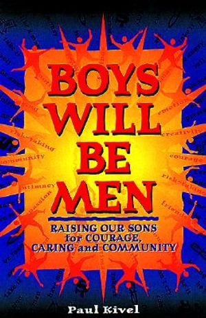 Boys Will Be Men: Raising Our Sons for Courage, Caring & Community image number 0