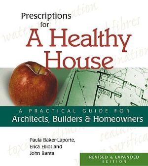 Prescriptions for a Healthy House: A Practical Guide for Architects, Builders, and Homeowners image number 0