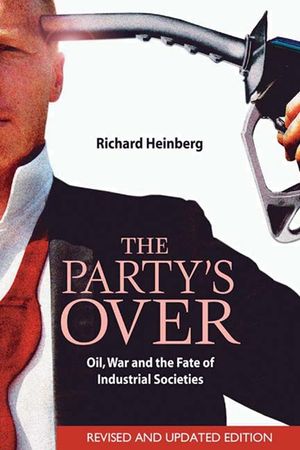 The Party's Over: Oil, War and the Fate of Industrial Societies image number 0