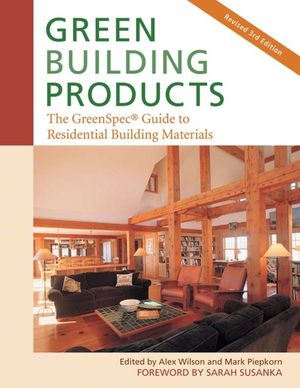 Green Building Products, 3rd Edition: The Greenspeca Guide to Residential Building Materials--3rd Edition image number 0