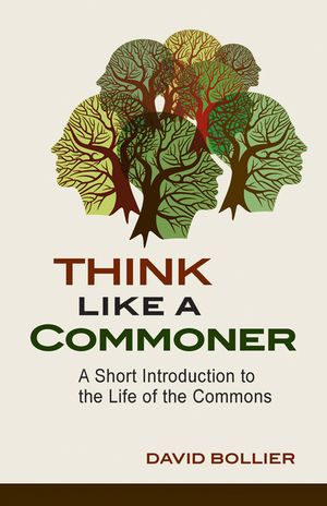 Think Like a Commoner: A Short Introduction to the Life of the Commons image number 0