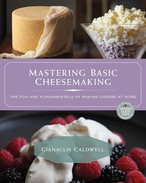 Mastering Basic Cheesemaking: The Fun and Fundamentals of Making Cheese at Home image number 0