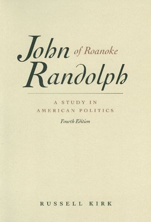 John Randolph of Roanoke: A Study in American Politics image number 0