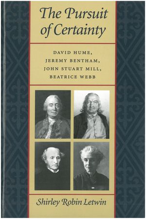 The Pursuit of Certainty: David Hume, Jeremy Bentham, John Stuart Mill, Beatrice Webb image number 0