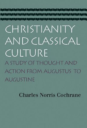 Christianity and Classical Culture: A Study of Thought and Action from Augustus to Augustine image number 0