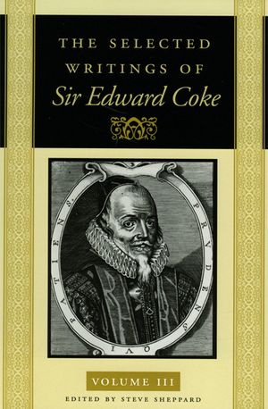 The Selected Writings of Sir Edward Coke Vol 3 CL image number 0