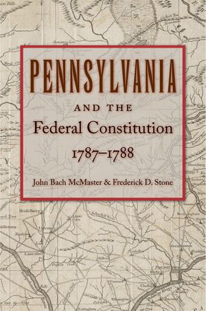 Pennsylvania and the Federal Constitution, 1787-1788 image number 0