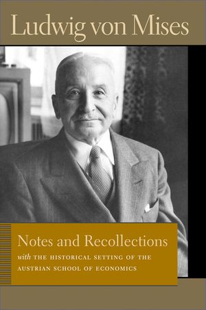 Notes and Recollections: With the Historical Setting of the Austrian School of Economics image number 0