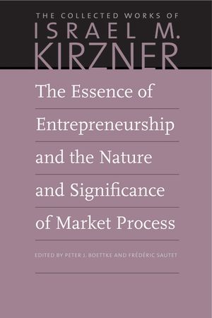 The Essence of Entrepreneurship and the Nature and Significance of Market Process image number 0