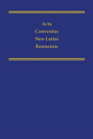 ACTA Conventus Neo-Latini Bonnensis: Proceedings of the Twelfth International Congress of Neo-Latin Studies (Bonn 2003), Volume 315 image number 0