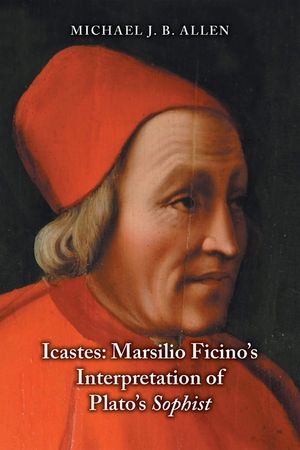 Icastes: Marsilio Ficino's Interpretation of Plato's Sophist image number 0