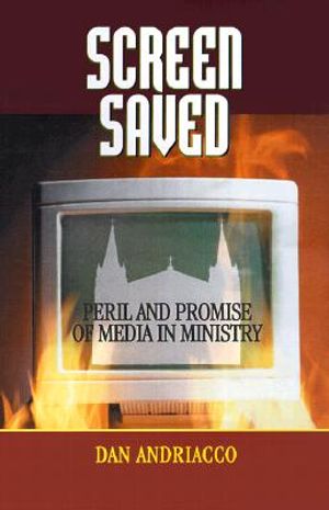 Screen Saved: Peril and Promise of Media in Ministry image number 0