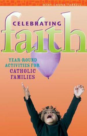 Celebrating Faith: Year-Round Activities for Catholic Families image number 0