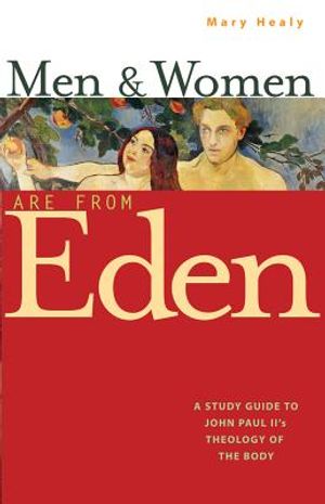 Men and Women Are from Eden: A Study Guide to John Paul II's Theology of the Body image number 0