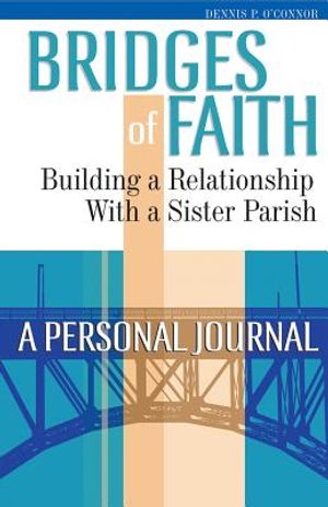 Bridges of Faith: Building a Relationship with a Sister Parish: A Personal Journal image number 0
