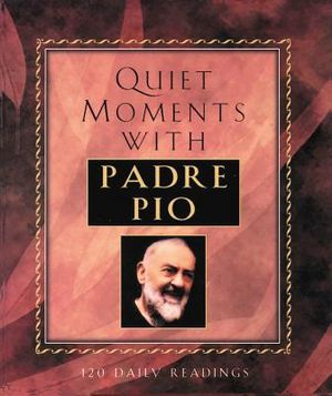 Quiet Moments with Padre Pio: 120 Daily Readings image number 0