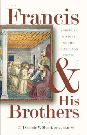 Francis & His Brothers: A Popular History of the Franciscan Friars image number 0