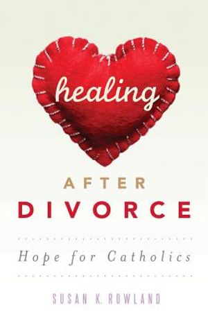 Healing After Divorce: Hope for Catholics image number 0
