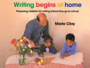 Writing Begins at Home: Preparing Children for Writing Before They Go to School image number 0