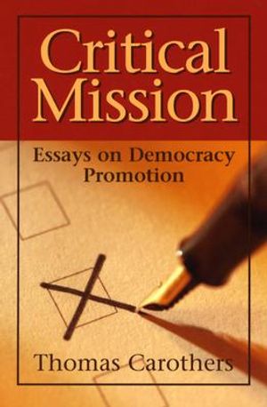Critical Mission: Essays on Democracy Promotion image number 0