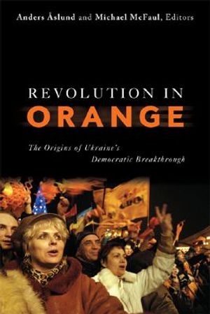 Revolution in Orange: The Origins of Ukraine's Democratic Breakthrough image number 0
