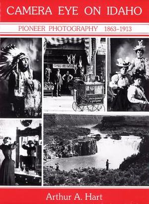Camera Eye on Idaho: Pioneer Photography, 1863-1913 image number 0