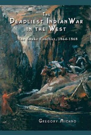 The Deadliest Indian War in the West: The Snake Conflict, 1864-1868 image number 0