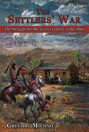 The Settlers' War: The Struggle for the Texas Frontier in the 1860s image number 0