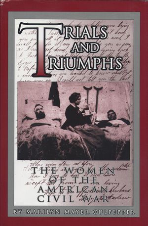 Trials and Triumphs: The Women of the American Civil War image number 0