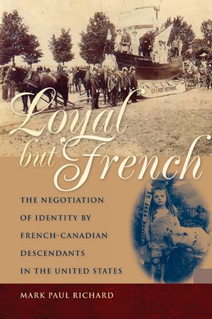 Loyal But French: The Negotiation of Identity by French-Canadian Descendants in the United States image number 0