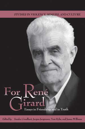 For Ren&eacute; Girard: Essays in Friendship and in Truth image number 0