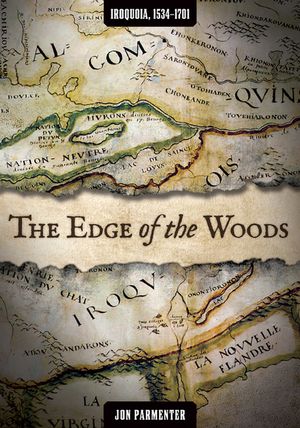 The Edge of the Woods: Iroquoia, 1534-1701 image number 0