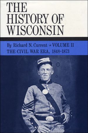 The Civil War Era, 1848-1873, Volume 2: History of Wisconsin, Volume II image number 0